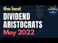 Best Dividend Aristocrats for May 2022!