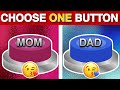 Choose One Button! : Mom or Dad Edition 💙❤️
