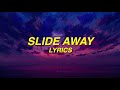 Miley Cyrus - Slide Away (Lyrics)