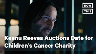 Keanu Reeves Auctioning Off Date to Benefit Children's Cancer Charity | NowThis
