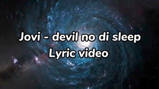 Jovi - devil no di sleep (Lyric Video)