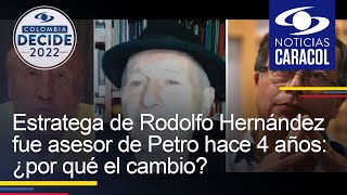 Estratega de Rodolfo Hernández fue asesor de Petro hace 4 años: ¿por qué el cambio?