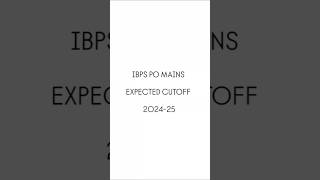 IBPS PO MAINS EXPECTED CUTOFF 2024-25 || #ibpspo #ibpspomains #ibpsclerk #ibps