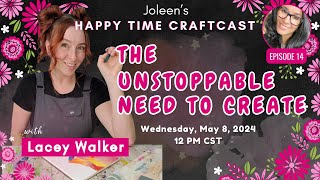 The Unstoppable Need To Create - Happy Time Craftcast 14