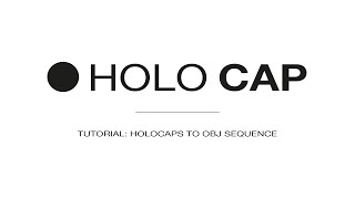 Tutorial: From HoloCaps to an obj sequence