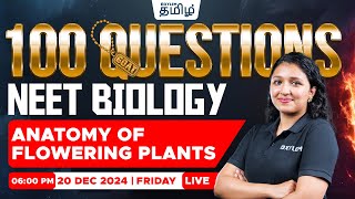 🔥100 GOAT Questions🔥Anatomy of Flowering Plants | Ashima maam | Xylem NEET Tamil