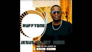 RUFFTONE JESUS IS MY HERO