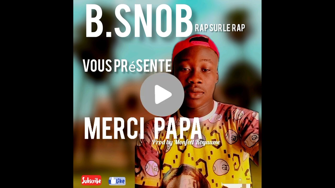 @B.Snob Officiel Merci Papa De Retour Sur La Nouvelle Chaîne - YouTube