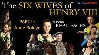 Anne Boleyn - Animated Real Faces - The Six Wives of Henry VIII