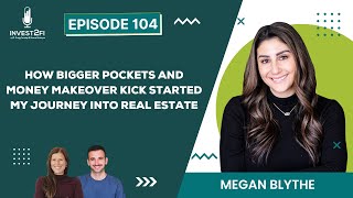 How Bigger Pockets And Money Makeover Kickstarted Megan Blythe’s Journey Into Real Estate