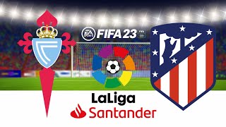 Celta de Vigo vs Atlético de Madrid (LaLiga Santander) Fifa 23 Gameplay Highlights (No Commentary)