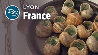 Lyon: The Food Capital of France - Rick Steves’ Europe Travel Guide - Travel Bite