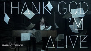 Manic Drive - Thank God I'm Alive (Official Music Video)