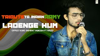 Pulwama Attack  Dedicate song Ladenge Hum   Official Song   To All Our  Martyr