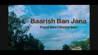Baarish Ban Jaana Lyrics| Payal Dev, Stebin Ben (WITH ENG SUB)