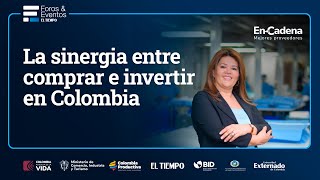 Gran encuentro EnCadena, mejores proveedoresLa sinergia entre comprar e invertir en Colombia
