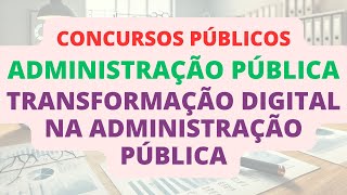 [MPU] Transformação Digital na Administração Pública | Administração Pública | Concursos Públicos