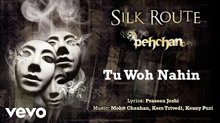 Tu Woh Nahin - Pehcan | Silk Route | Official Hindi Pop Song