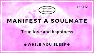You Are Affirmations - Attract Soulmate Love Affirmations (While You Sleep)