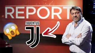 LA PUNTATA SHOCK DI REPORT SULLA JUVENTUS!!