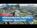 Siap Investasi, Pengembang Properti Tunggu Realisasi Pembangunan IKN Nusantara