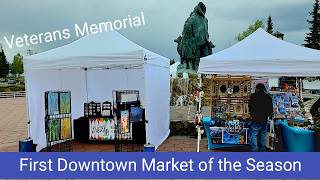 Summer Season Begins | First Downtown Market of the year in Fairbanks, Alaska