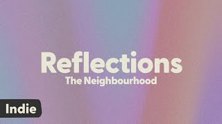 The Neighbourhood - Reflections (lyrics)