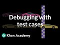 Debugging with test cases | Intro to CS - Python | Khan Academy