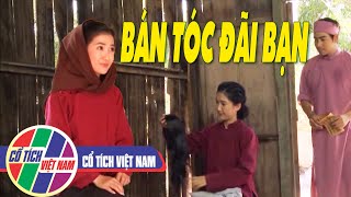 Cổ Tích Người Phụ Nữ Đức Hạnh - BÁN TÓC ĐÃI BẠN | THẾ GIỚI CỔ TÍCH VIỆT NAM HAY MỚI NHẤT 2021