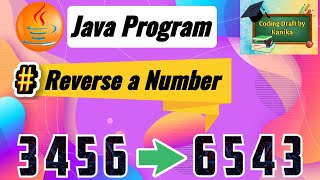 Reverse a Number in Java | Reverse a Number using While Loop in Java | Coding Draft by Kanika