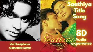 Saathiya Title Song  - 8D Song | Saathiya (2002) | A. R. Rahman