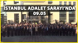 İstanbul Adalet Sarayı'nda 09.05