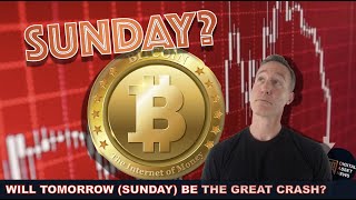 WILL SUNDAY BE THE BIG BITCOIN CRASH?