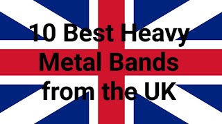 10 Best Heavy Metal Bands from the UK 🇬🇧