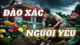 ĐÀO XÁC NGƯỜI YÊU | 2024