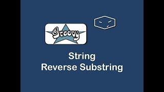 string reverse substring in groovy