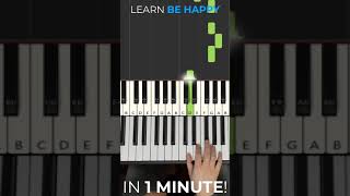 How to play Be Happy on Piano in Under 1 Minute