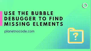 How to use the Bubble.io debugger to find missing elements | Bubble.io Tutorials | Planetnocode.com