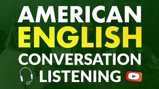 American English Listening Practice with Everyday Conversation