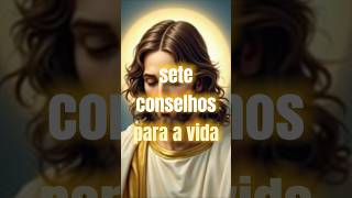 7 conselhos para a vida #Deus #jesus #jesuscristo #bomdia #mensagem #youtube #you