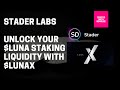 Stader Lab - Unlock your $LUNA staking liquidity with $LUNAX and earn more yield