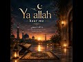 Ya Allah Hear Me | Ruhani Echo   #YaAllahHearMe#RuhaniEcho#IslamicNasheed