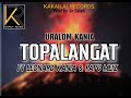 Topalangat (2022)-uralom Kania Ft Leonard Kania X Papu Meiz (prod By Jo Saiah @kaikailai Records)