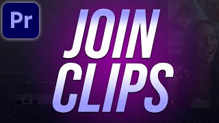 How to Join Clips Together in Premiere Pro