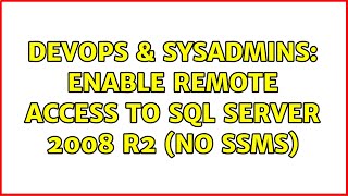 DevOps & SysAdmins: Enable Remote Access to SQL Server 2008 R2 (no SSMS)