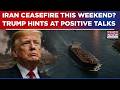 Iran War To Finally End? Trump Hints At Ceasefire Deal This Weekend Amid Fresh Middle East Tensions