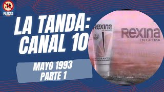 La Tanda: Canal 10 (Mayo 1993 - Parte 1)