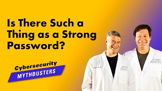Cybersecurity Mythbusters: Is There Such a Thing as a Strong Password?