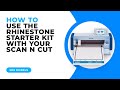 HOW TO USE THE RHINESTONE STARTER KIT WITH YOUR SCAN N CUT - SDX MODELS