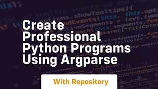 Create professional python programs using argparse